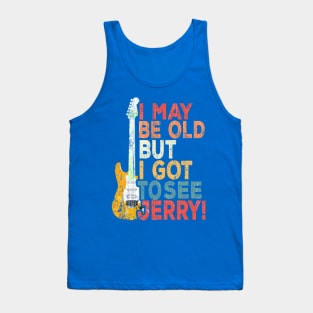 i may be old but i got to see Jerry! Tank Top